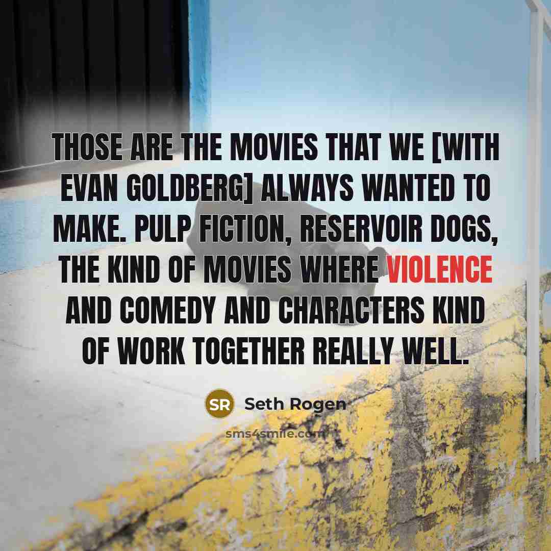 “Those are the movies that we [with Evan Goldberg] always…” quote by Seth Rogen