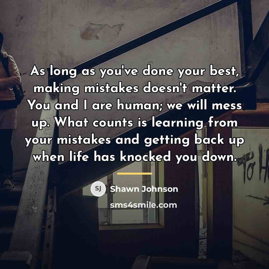 “As long as you've done your best, making mistakes doesn't…” quote by Shawn Johnson