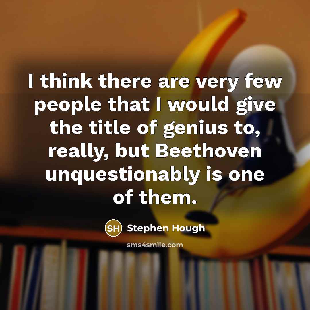 “I think there are very few people that I would…” quote by Stephen Hough