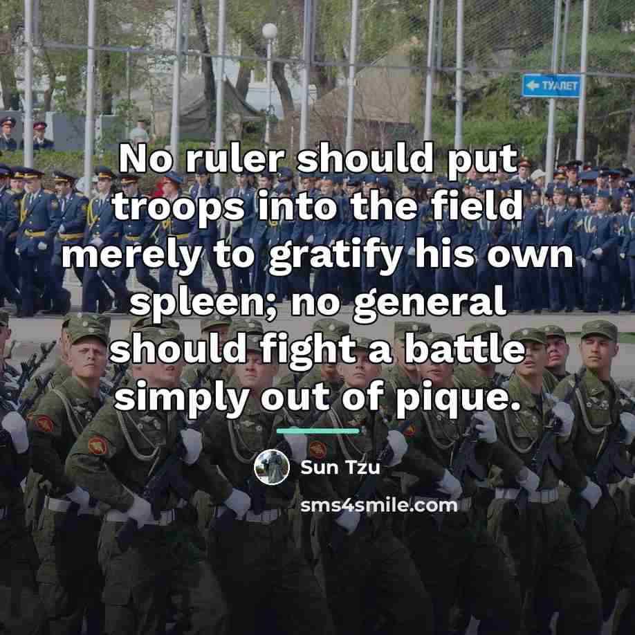 “No ruler should put troops into the field merely to…” quote by Sun Tzu