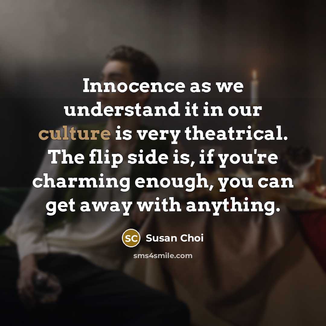 “Innocence as we understand it in our culture is very…” quote by Susan Choi
