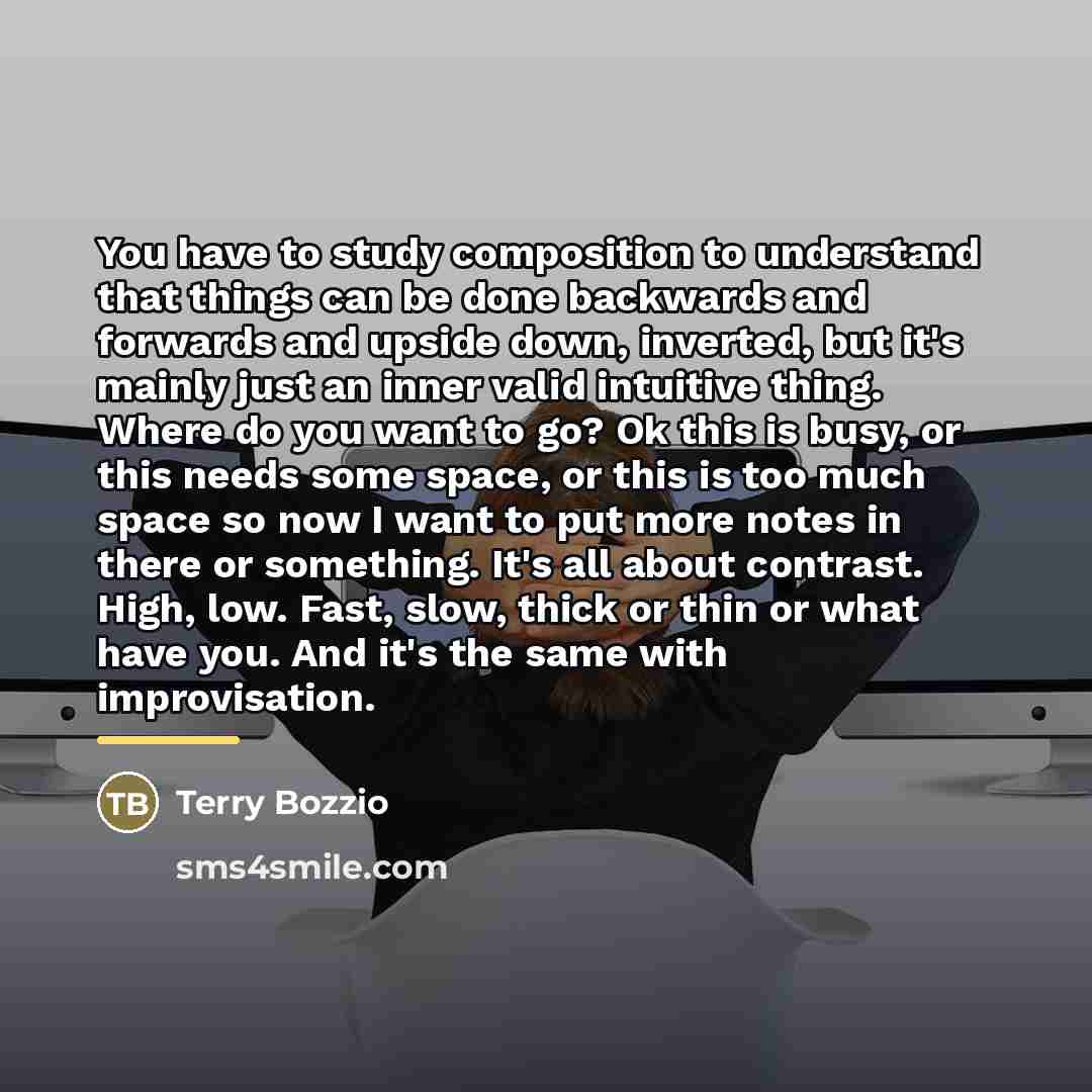 “You have to study composition to understand that things can…” quote by Terry Bozzio