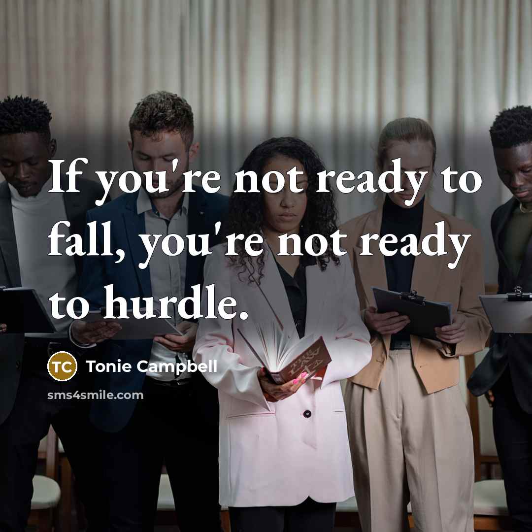 “If you're not ready to fall, you're not ready to…” quote by Tonie Campbell