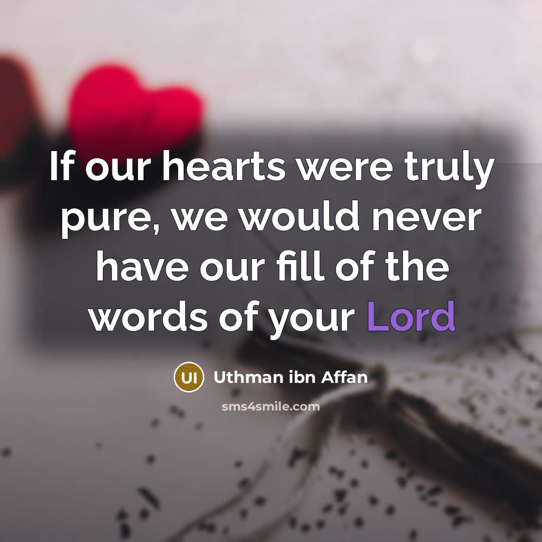 “If our hearts were truly pure, we would never have…” quote by Uthman ibn Affan
