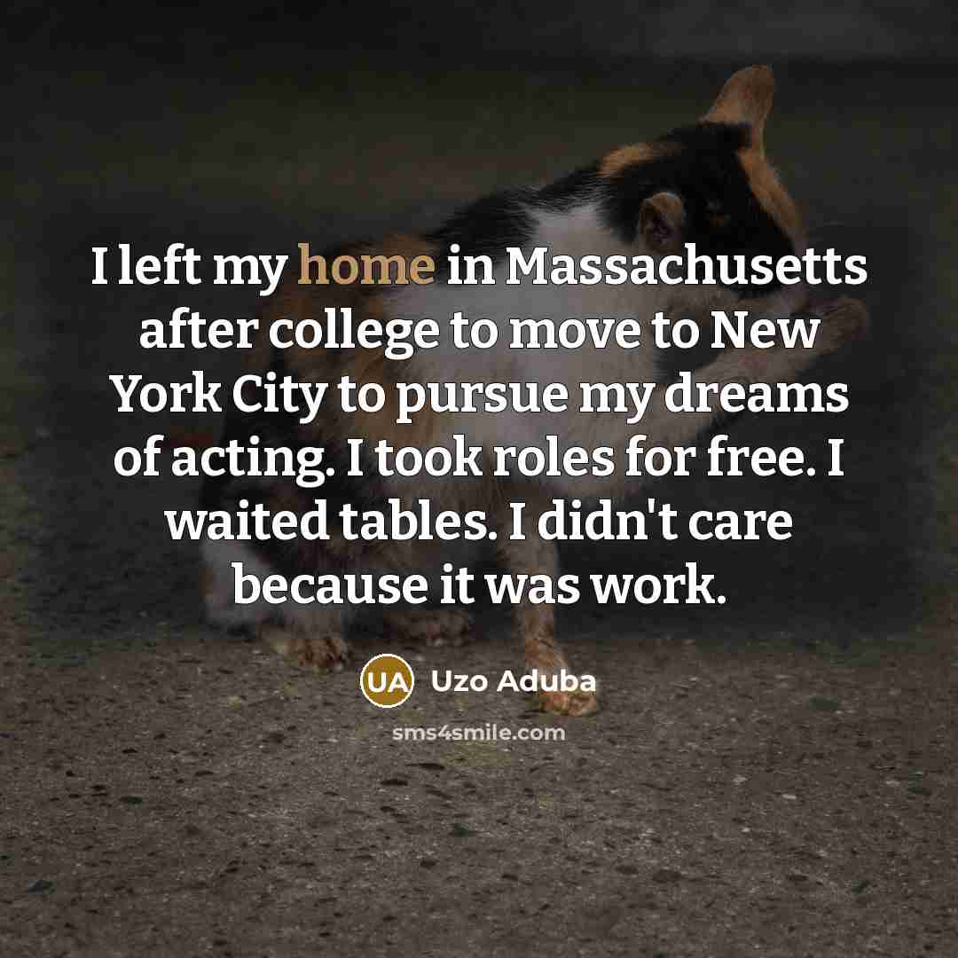 “I left my home in Massachusetts after college to move…” quote by Uzo Aduba