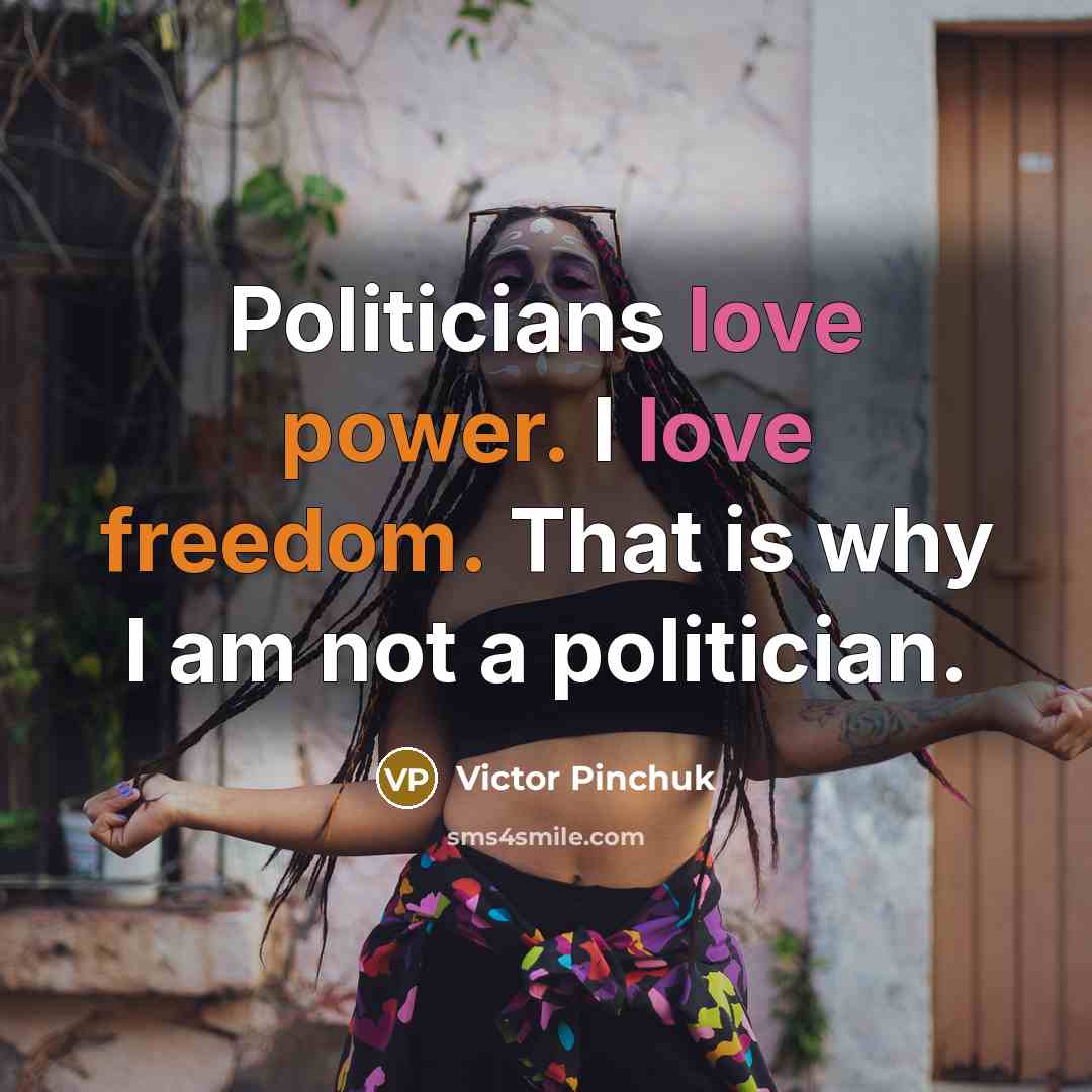 “Politicians love power. I love freedom. That is why I…” quote by Victor Pinchuk