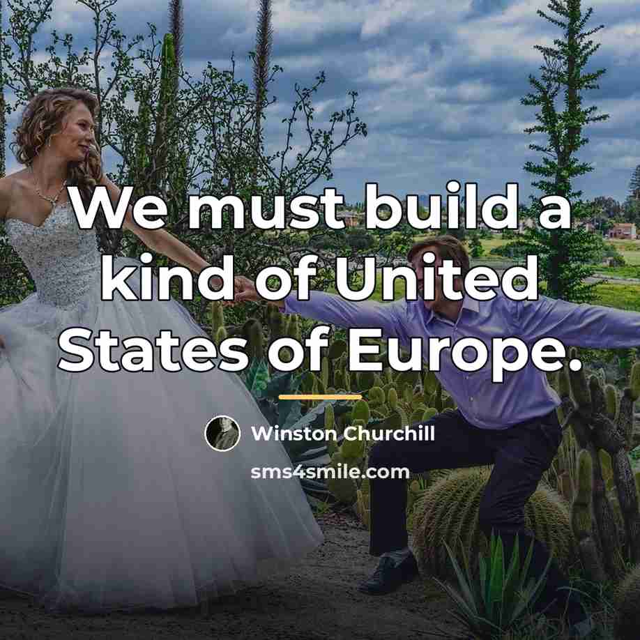 “We must build a kind of United States of Europe.…” quote by Winston Churchill
