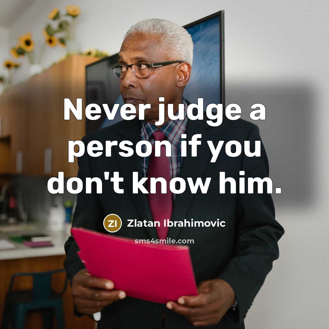 “Never judge a person if you don't know him.…” quote by Zlatan Ibrahimovic