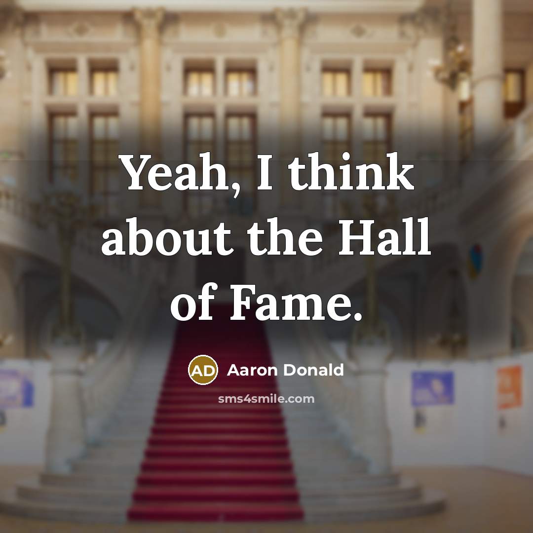 “Yeah, I think about the Hall of Fame.…” quote by Aaron Donald