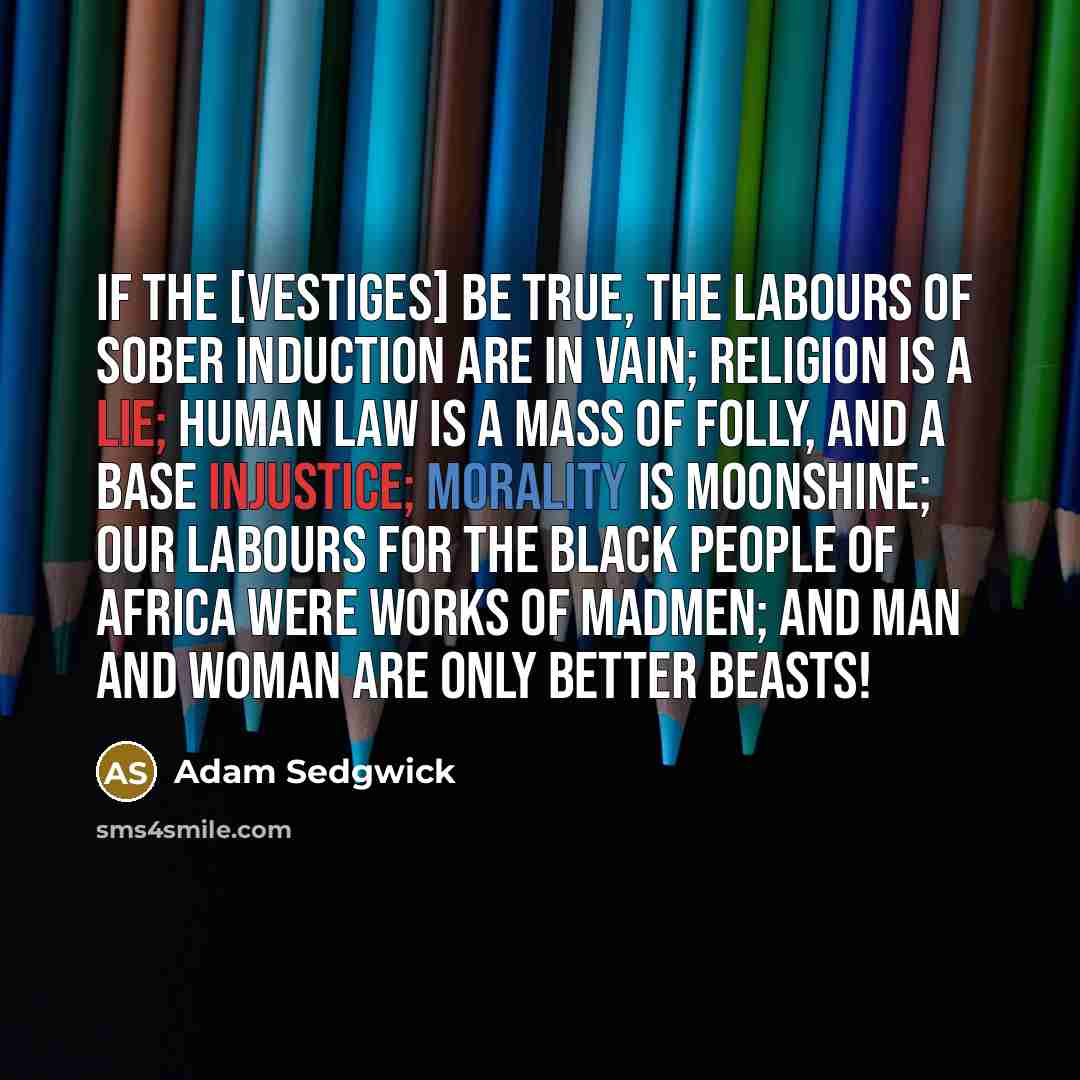 “If the [Vestiges] be true, the labours of sober induction…” quote by Adam Sedgwick