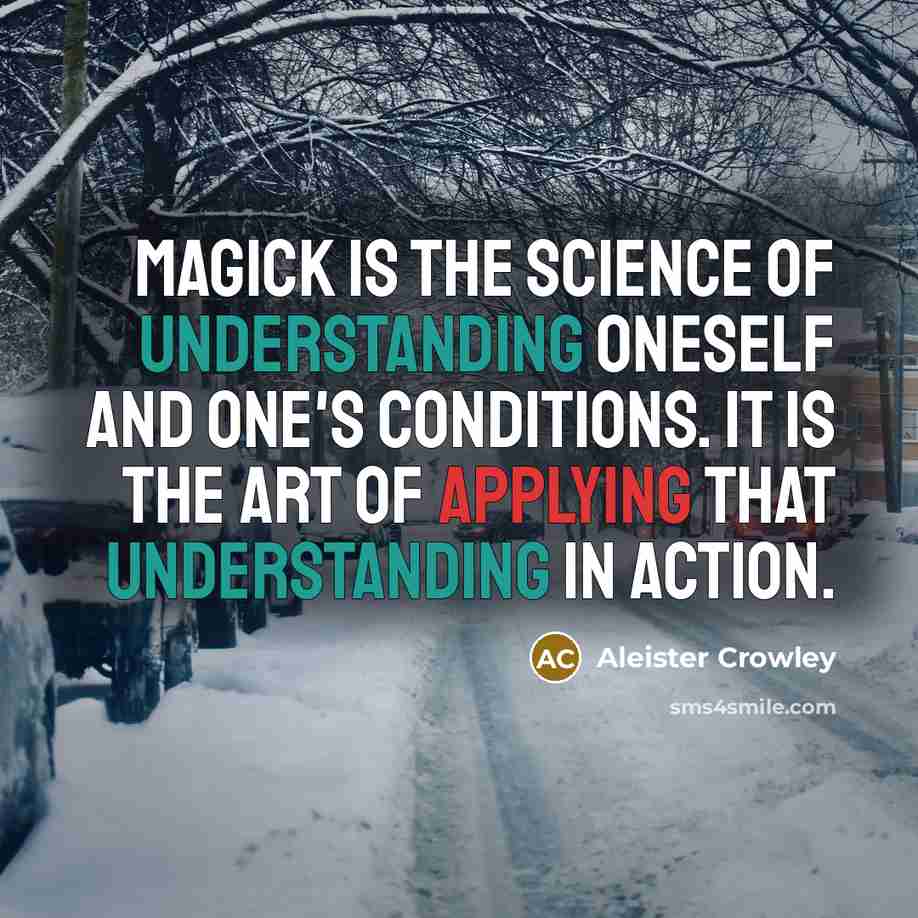 “Magick is the Science of understanding oneself and one's conditions.…” quote by Aleister Crowley