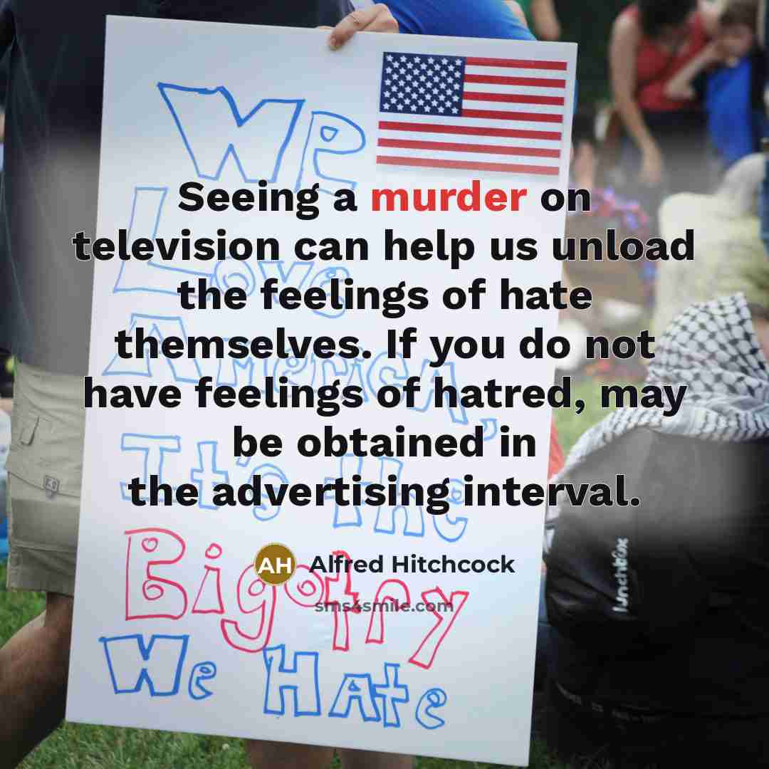 “Seeing a murder on television can help us unload the…” quote by Alfred Hitchcock