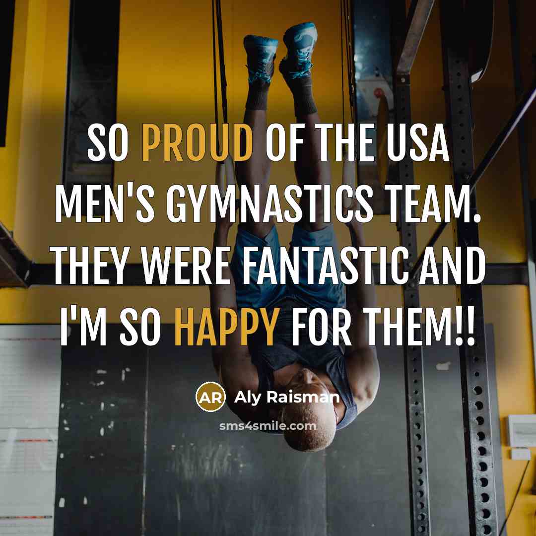 “So proud of the USA men's gymnastics team. They were fantastic and I'm so happy for them!!” quote by Aly Raisman