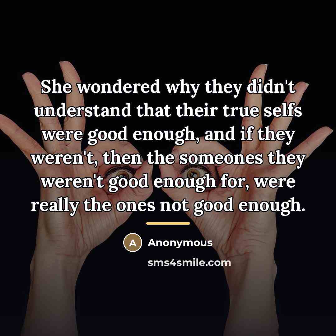 “She wondered why they didn't understand that their true selfs…” quote by Anonymous