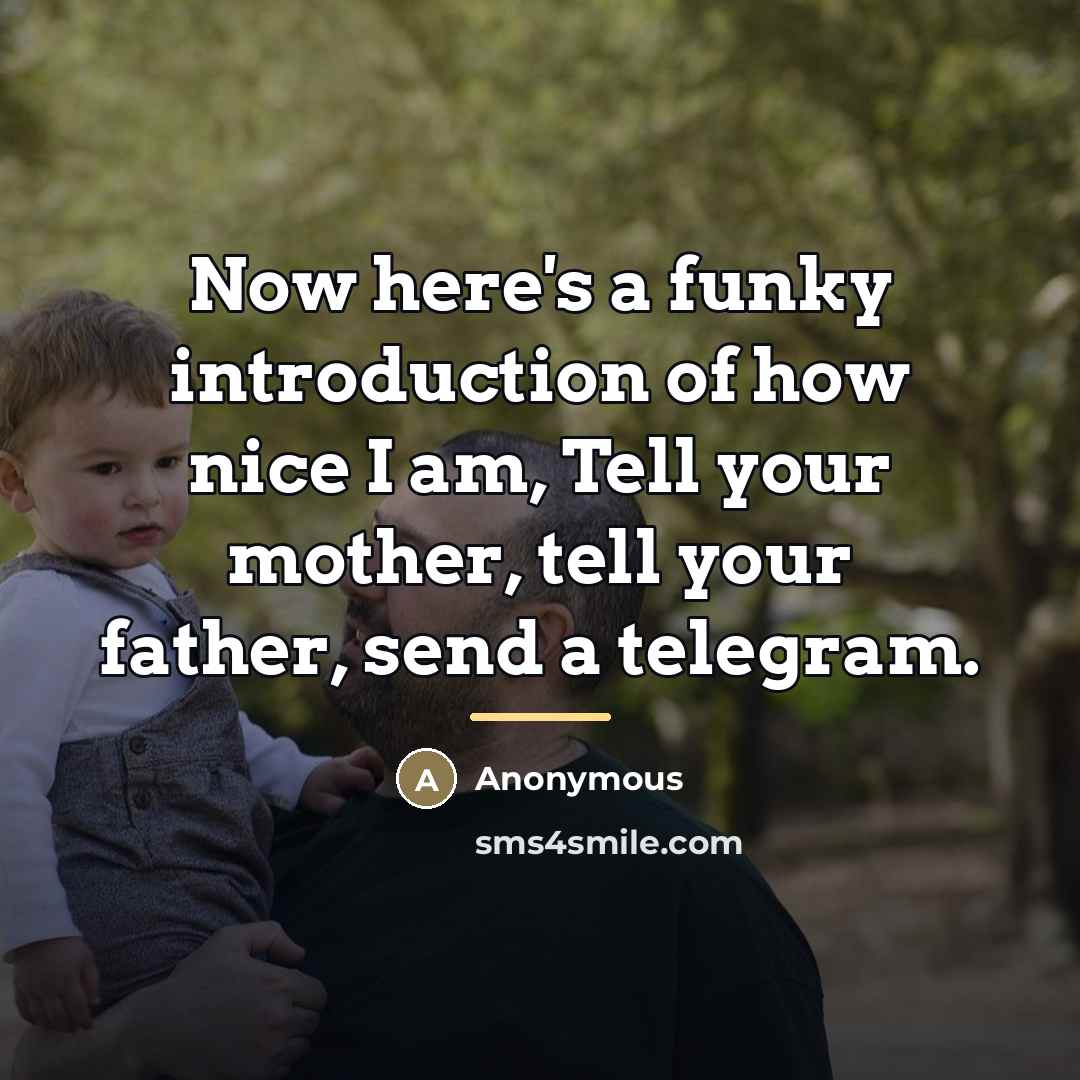 “Now here's a funky introduction of how nice I am,…” quote by Anonymous