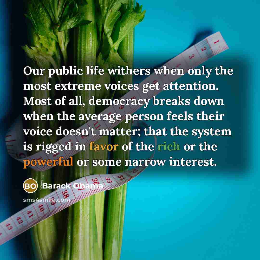 “Our public life withers when only the most extreme voices…” quote by Barack Obama