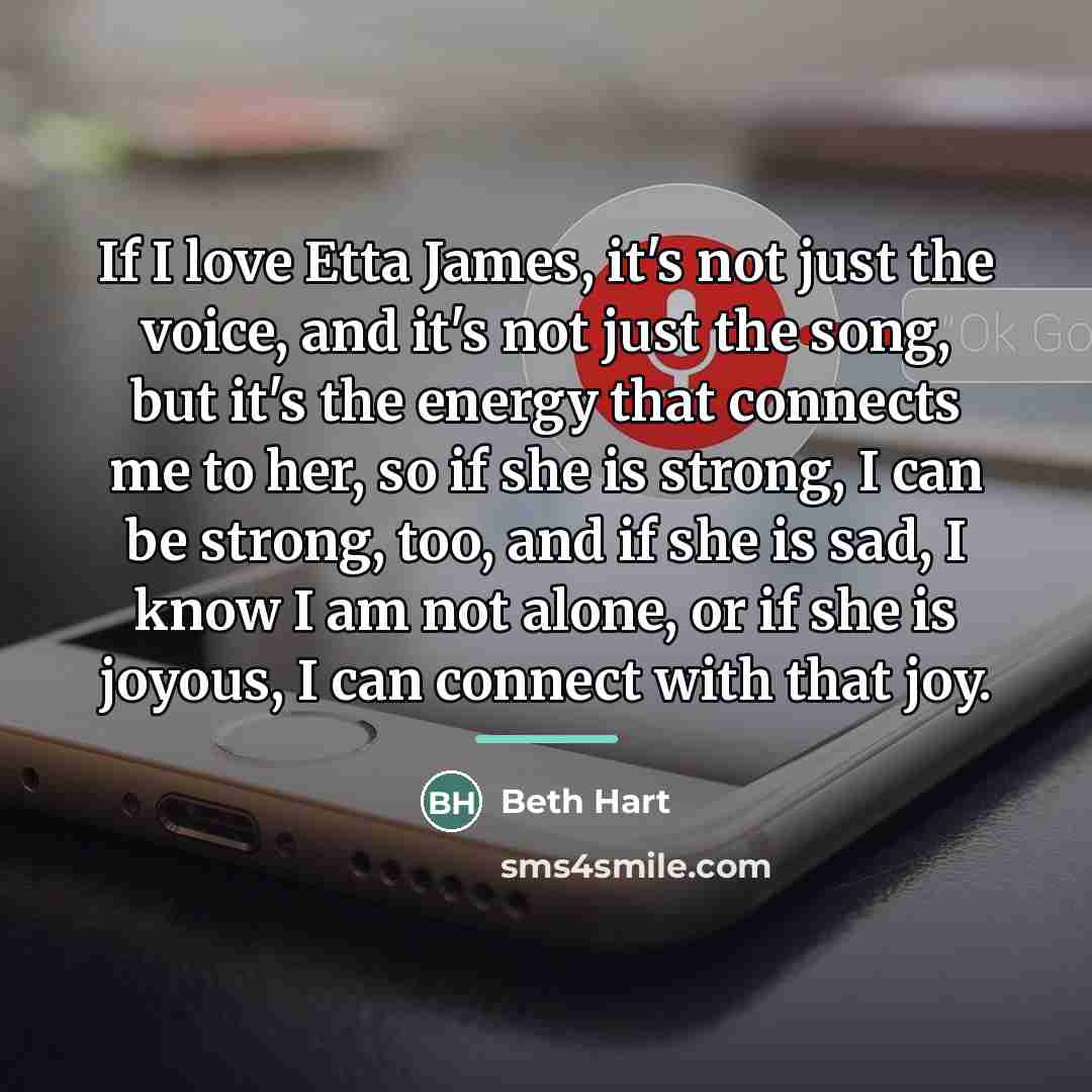 “If I love Etta James, it's not just the voice,…” quote by Beth Hart