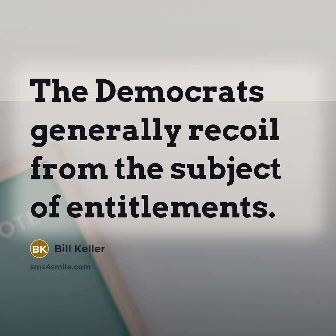 “The Democrats generally recoil from the subject of entitlements.…” quote by Bill Keller