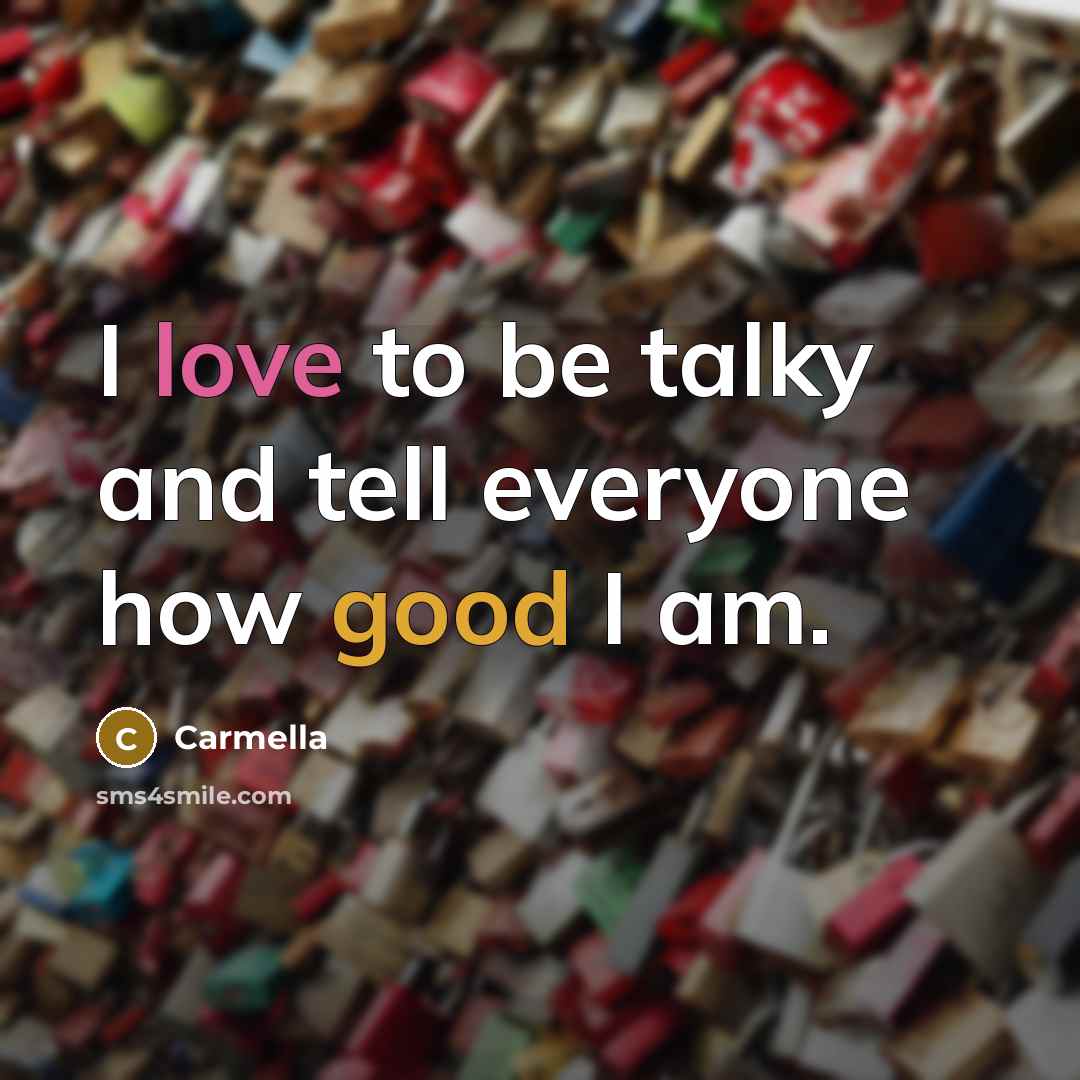“I love to be talky and tell everyone how good…” quote by Carmella