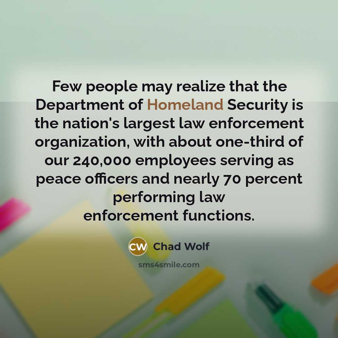 “Few people may realize that the Department of Homeland Security…” quote by Chad Wolf