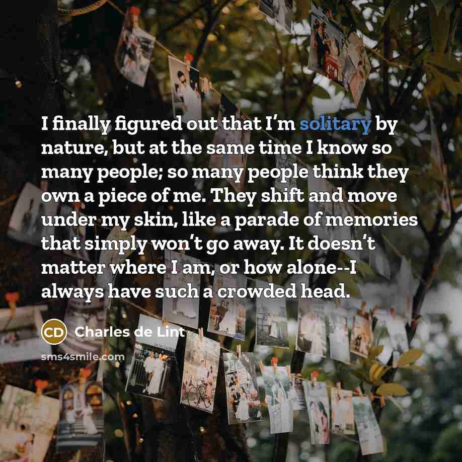 “I finally figured out that I’m solitary by nature, but…” quote by Charles de Lint