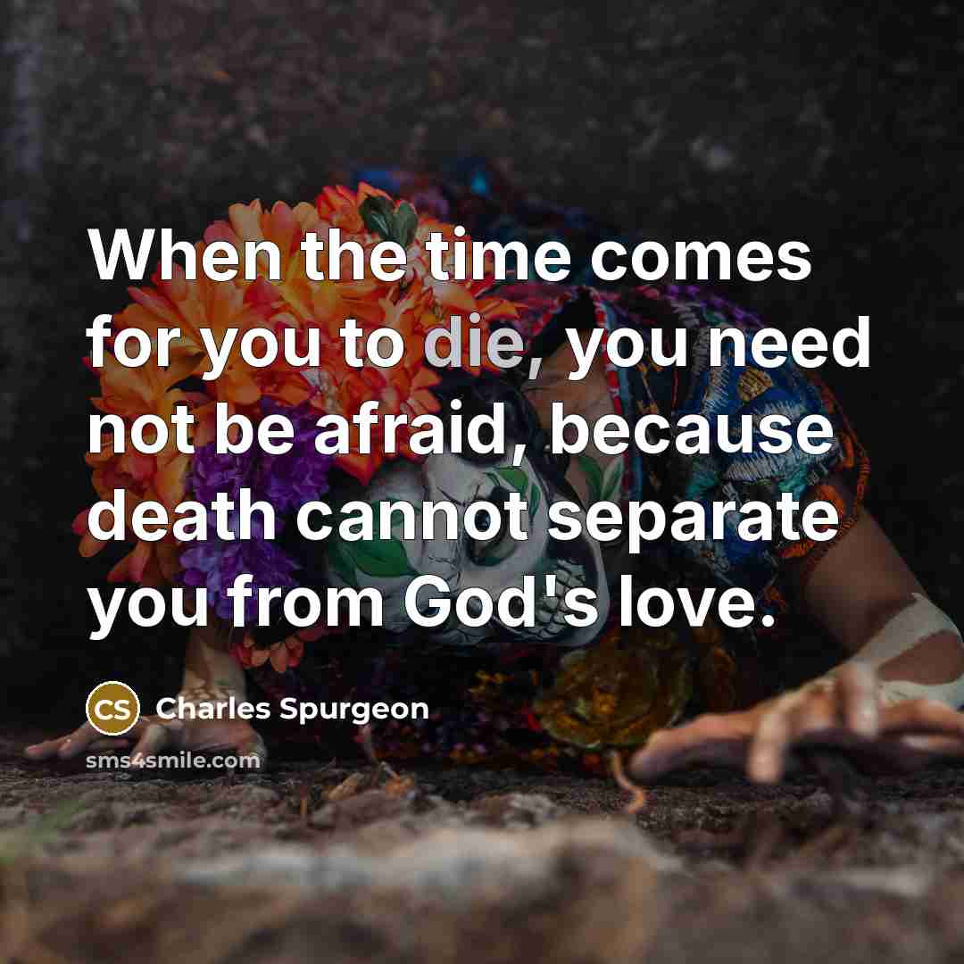 “When the time comes for you to die, you need…” quote by Charles Spurgeon