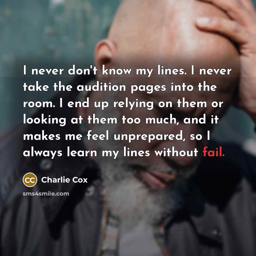 “I never don't know my lines. I never take the…” quote by Charlie Cox