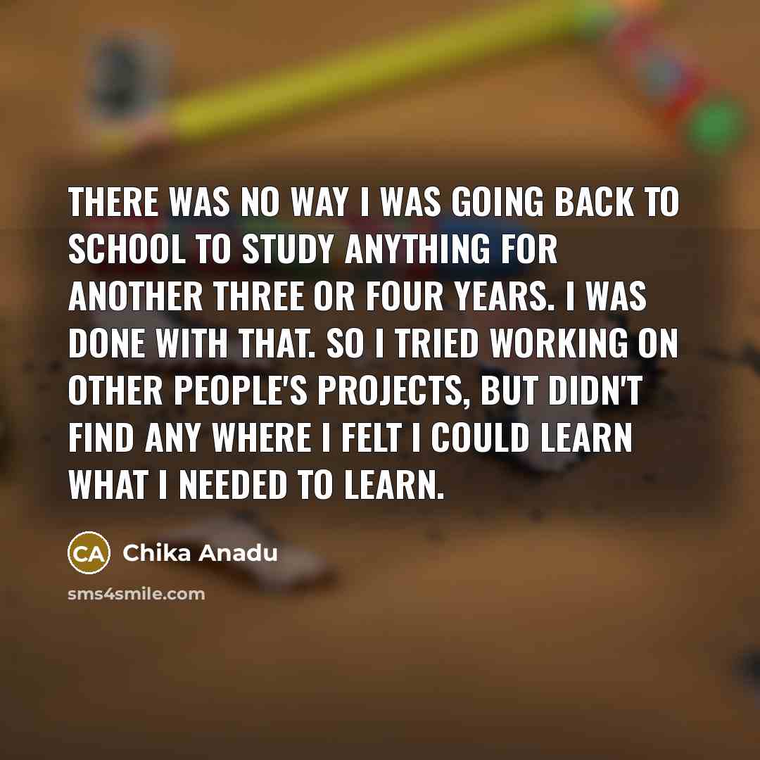 “There was no way I was going back to school…” quote by Chika Anadu