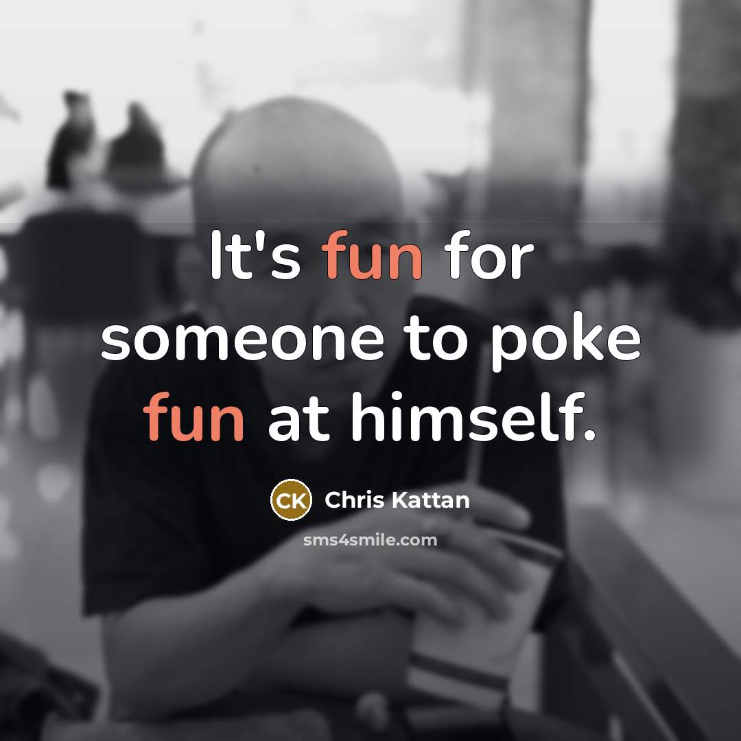 “It's fun for someone to poke fun at himself.” quote by Chris Kattan