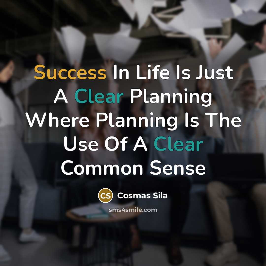 “Success In Life Is Just A Clear Planning Where Planning…” quote by Cosmas Sila