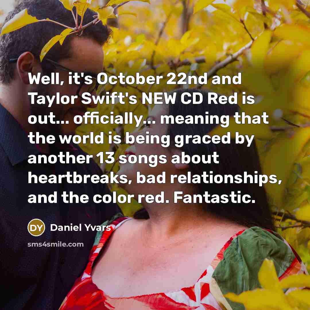 “Well, it's October 22nd and Taylor Swift's NEW CD Red…” quote by Daniel Yvars