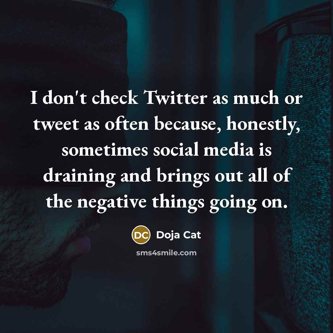 “I don't check Twitter as much or tweet as often…” quote by Doja Cat