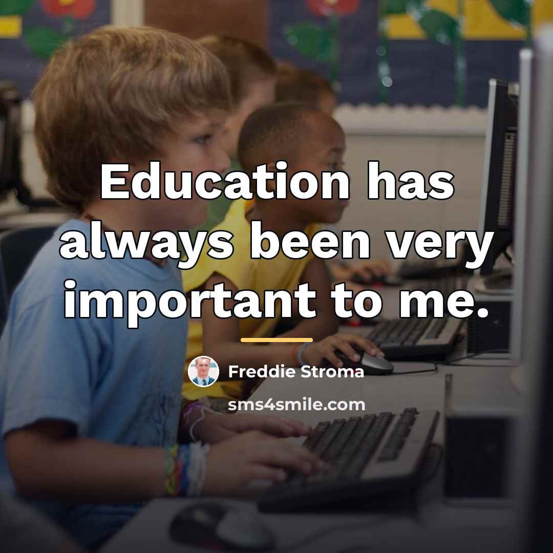 “Education has always been very important to me.…” quote by Freddie Stroma