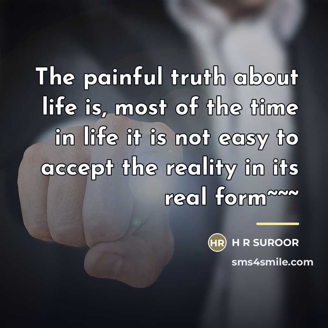 “The painful truth about life is, most of the time…” quote by H R Suroor
