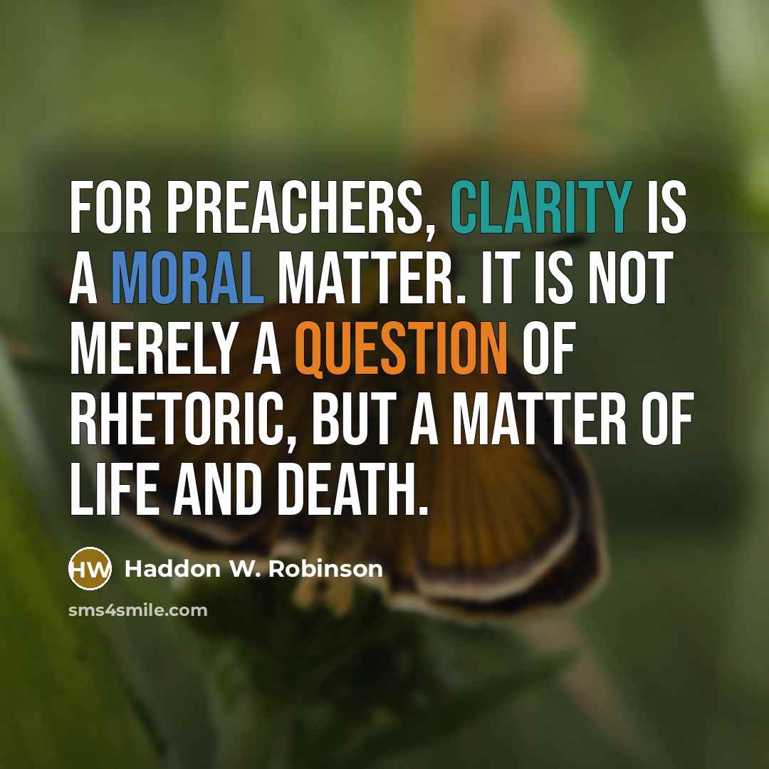 “For preachers, clarity is a moral matter. It is not…” quote by Haddon W. Robinson
