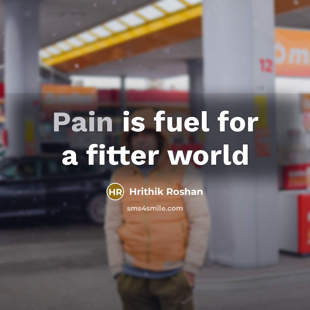 “Pain is fuel for a fitter world…” quote by Hrithik Roshan