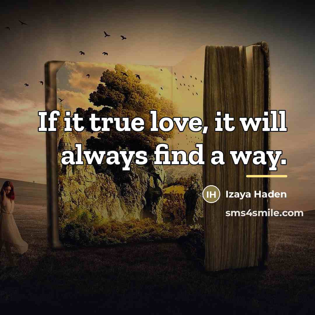 “If it true love, it will always find a way.…” quote by Izaya Haden
