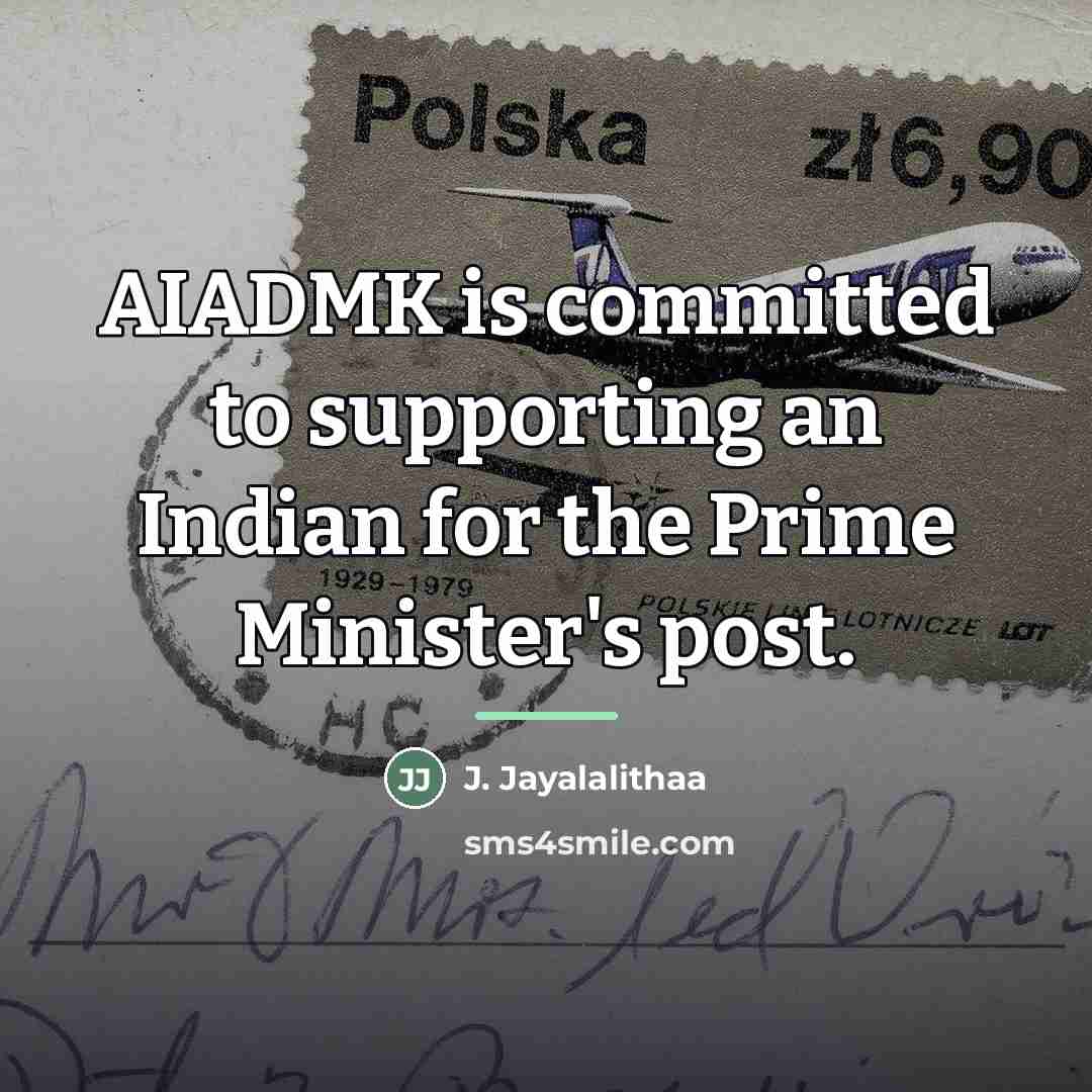 “AIADMK is committed to supporting an Indian for the Prime…” quote by J. Jayalalithaa