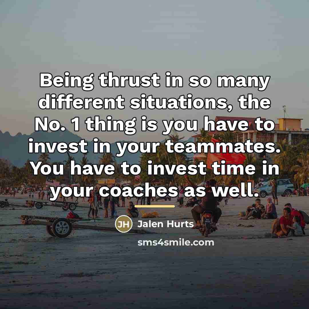 “Being thrust in so many different situations, the No. 1…” quote by Jalen Hurts