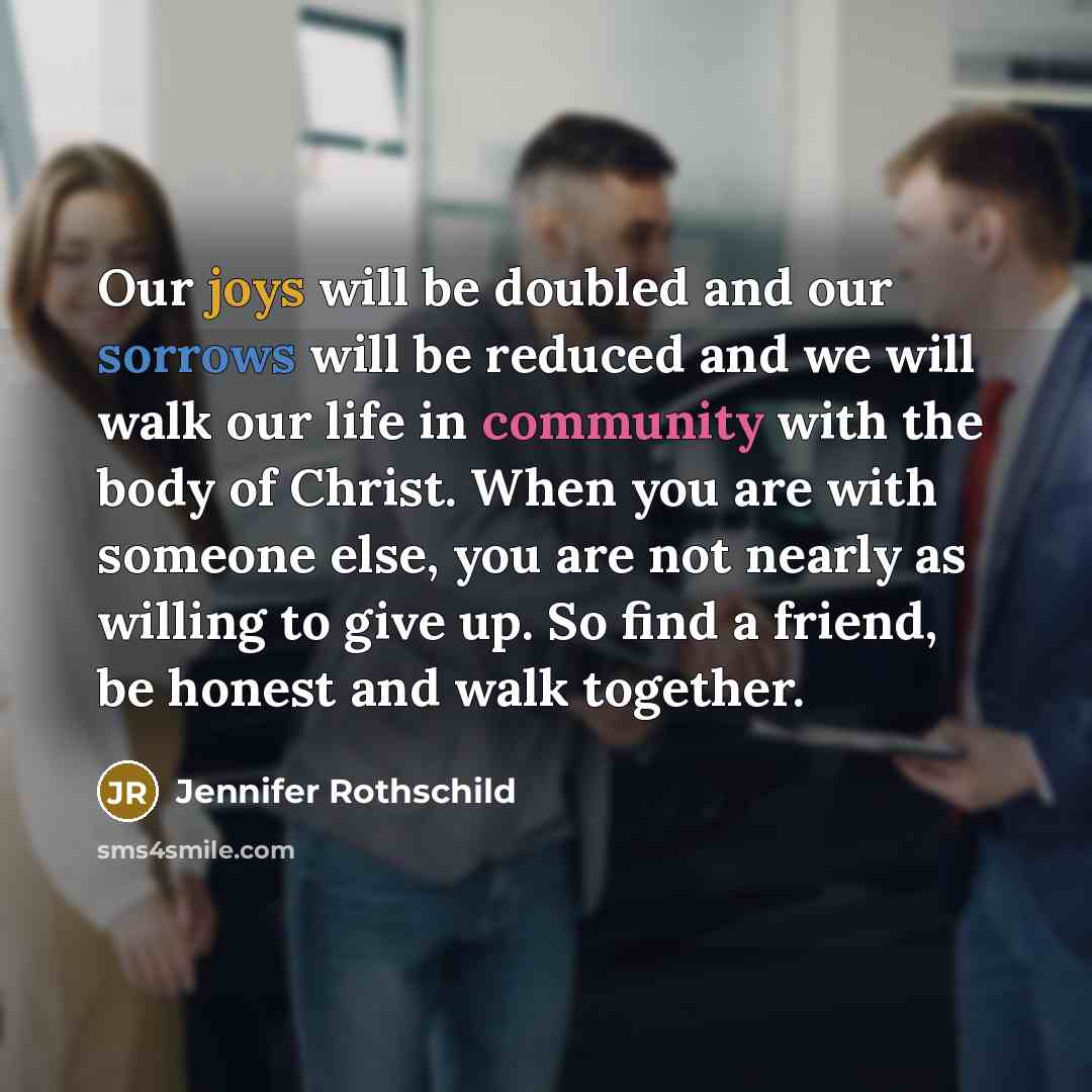 “Our joys will be doubled and our sorrows will be…” quote by Jennifer Rothschild