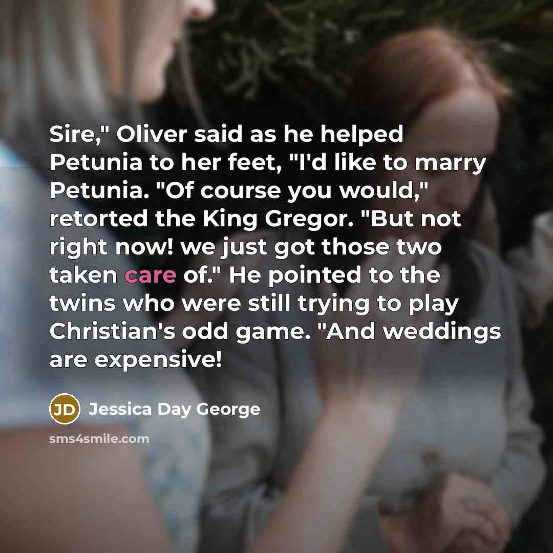 “Sire," Oliver said as he helped Petunia to her feet,…” quote by Jessica Day George