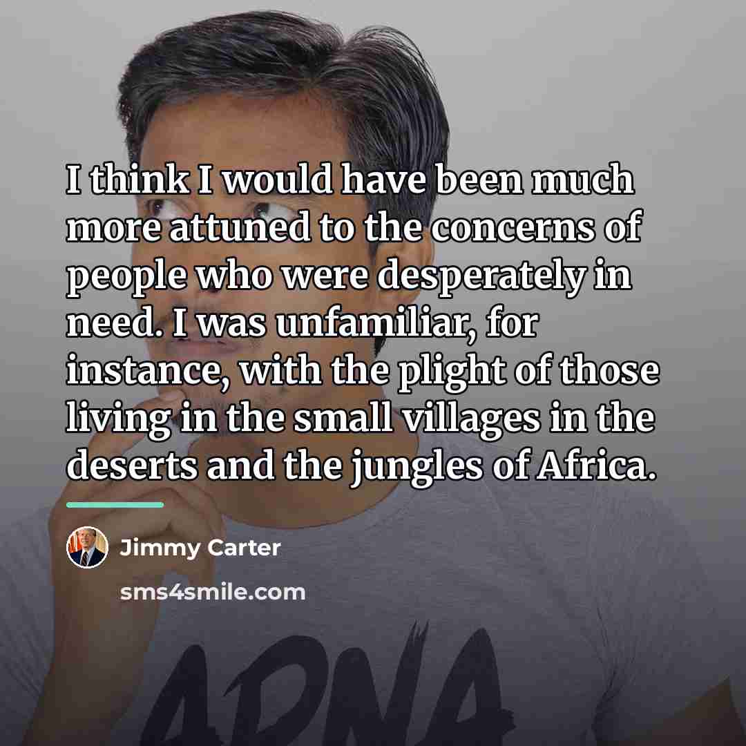 “I think I would have been much more attuned to…” quote by Jimmy Carter