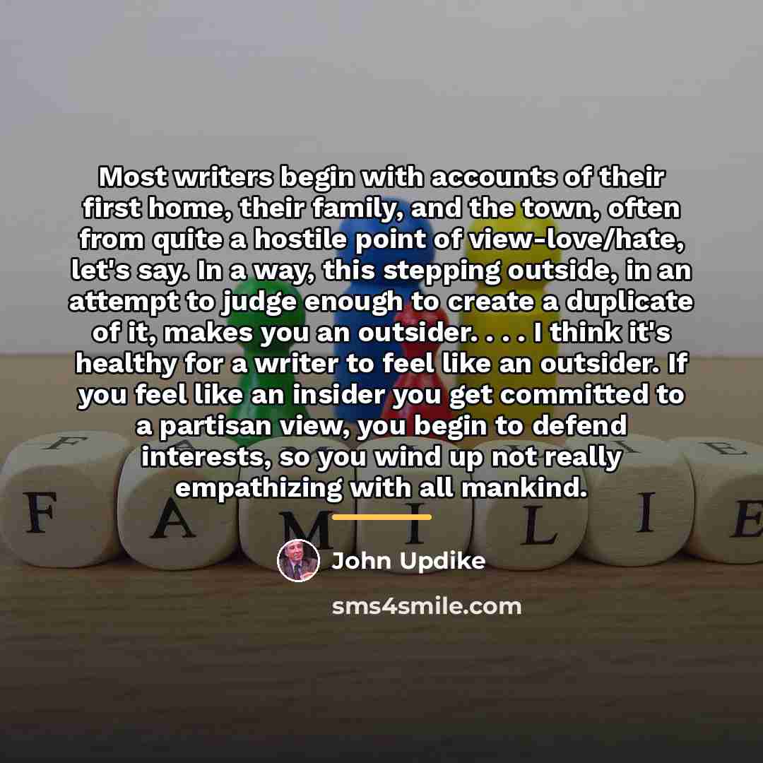 “Most writers begin with accounts of their first home, their…” quote by John Updike