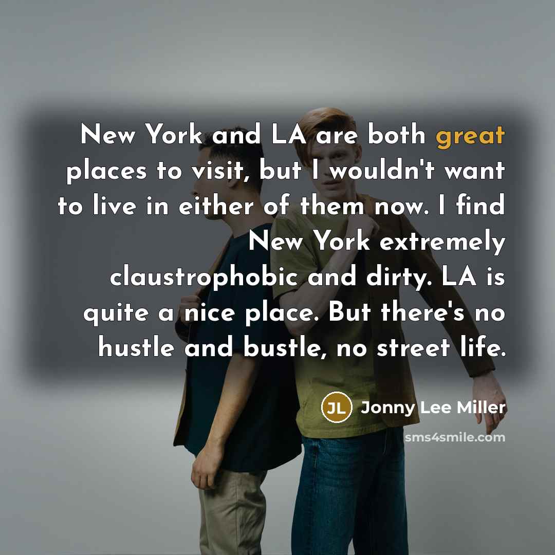 “New York and LA are both great places to visit,…” quote by Jonny Lee Miller
