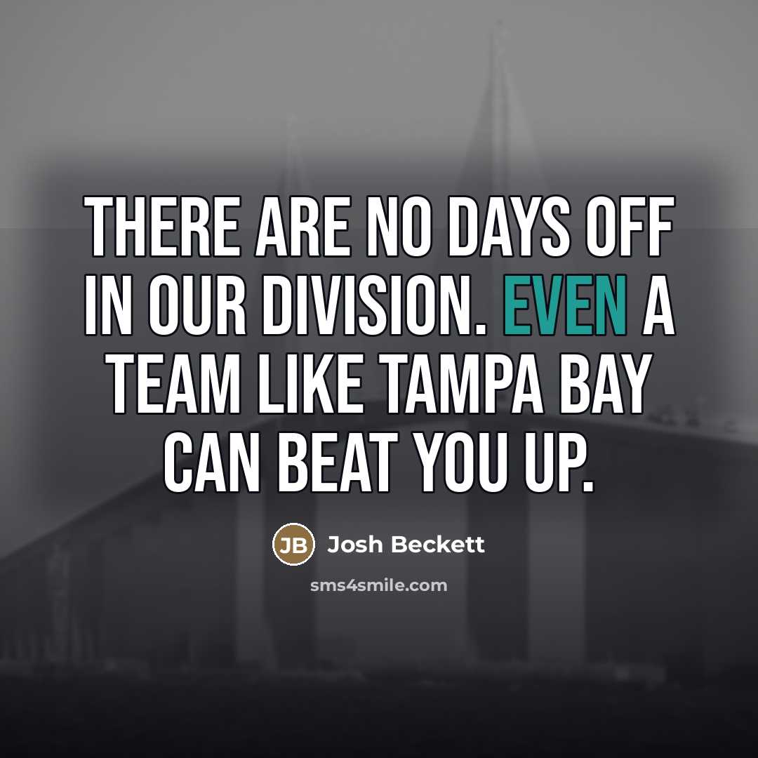 “There are no days off in our division. Even a…” quote by Josh Beckett