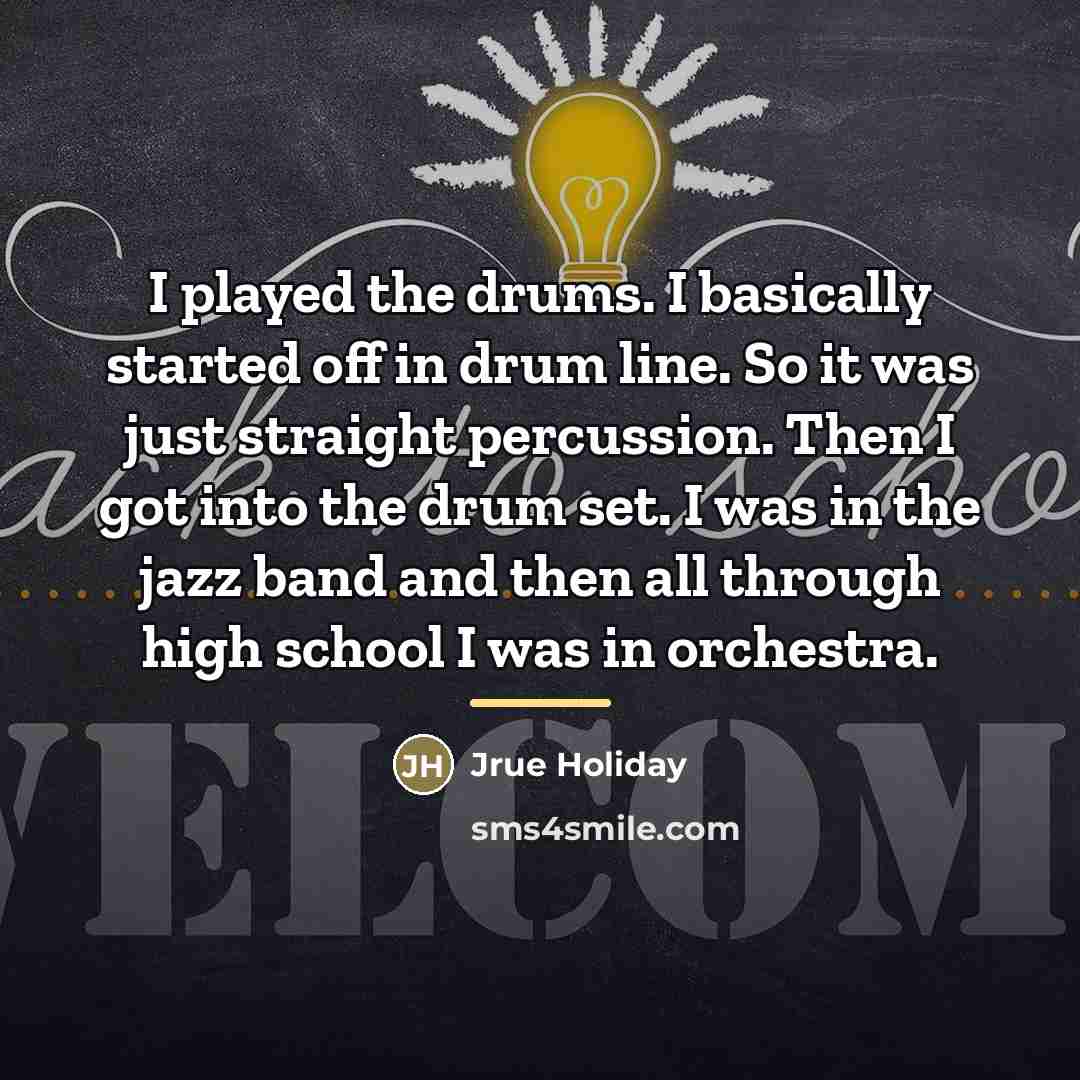 “I played the drums. I basically started off in drum…” quote by Jrue Holiday