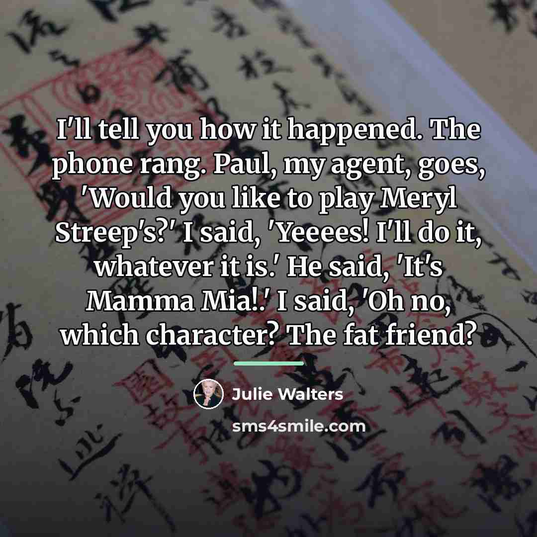 “I'll tell you how it happened. The phone rang. Paul,…” quote by Julie Walters