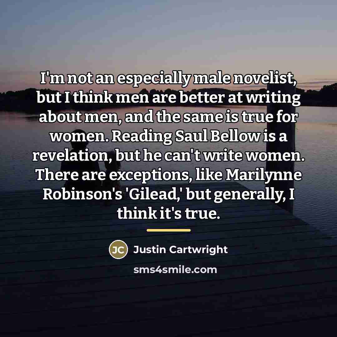 “I'm not an especially male novelist, but I think men…” quote by Justin Cartwright