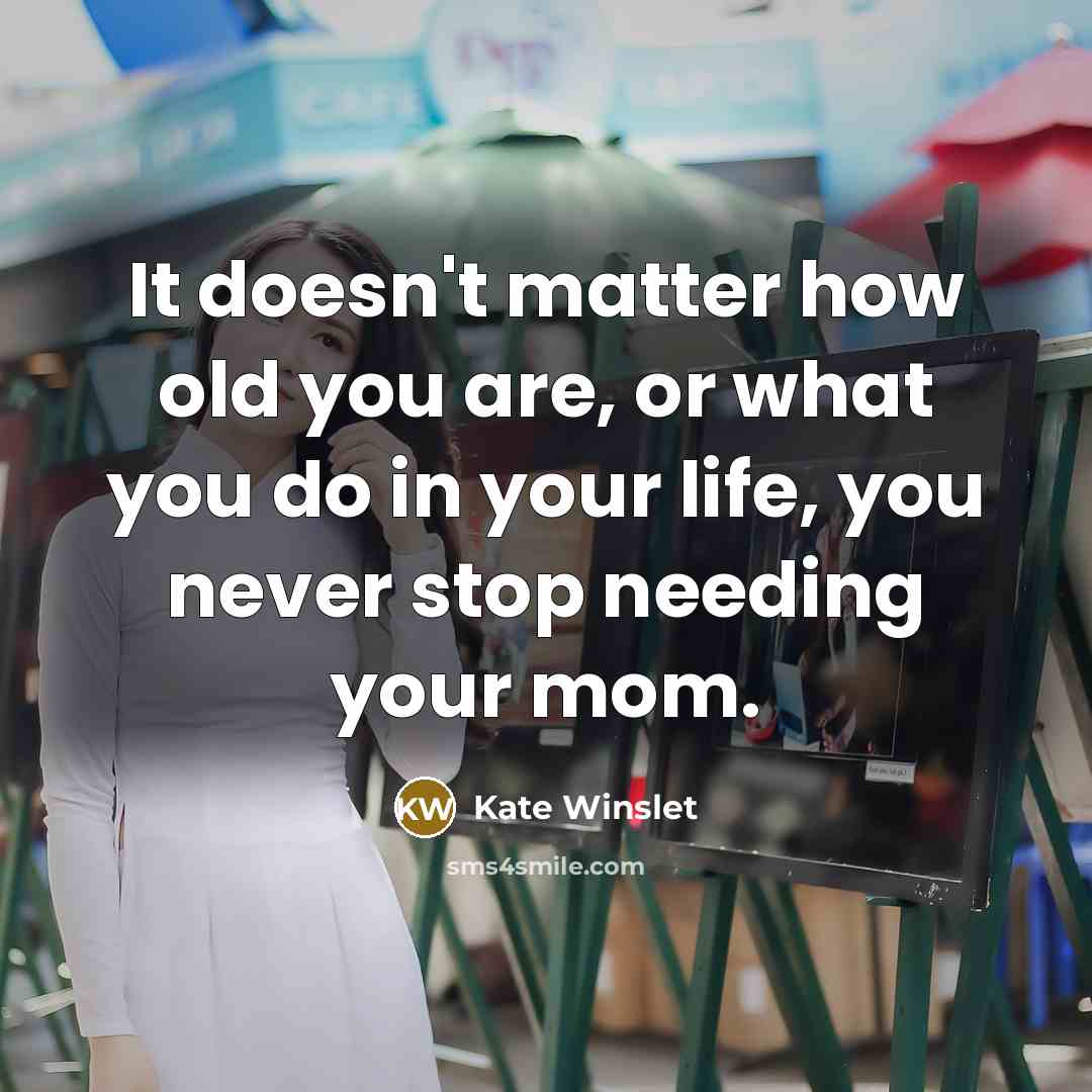 “It doesn't matter how old you are, or what you…” quote by Kate Winslet