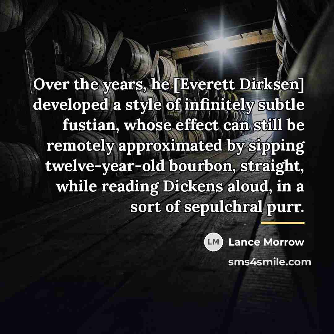 “Over the years, he [Everett Dirksen] developed a style of…” quote by Lance Morrow